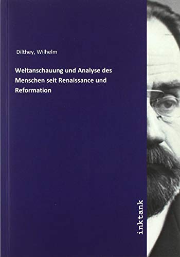 Weltanschauung und Analyse des Menschen seit Renaissance und Reformation von Inktank-Publishing